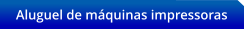 Aluguel de mquinas impressoras