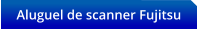 Aluguel de scanner Fujitsu