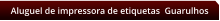 Aluguel de impressora de etiquetas  Guarulhos