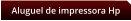 Aluguel de impressora Hp
