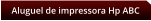 Aluguel de impressora Hp ABC