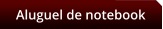 Aluguel de notebook