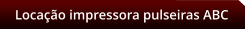 Locao impressora pulseiras ABC