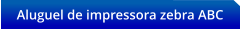 Aluguel de impressora zebra ABC