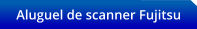Aluguel de scanner Fujitsu