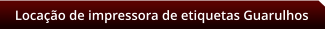 Locao de impressora de etiquetas Guarulhos