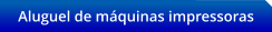 Aluguel de mquinas impressoras