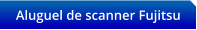 Aluguel de scanner Fujitsu
