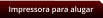 Impressora para alugar