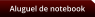 Aluguel de notebook