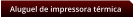 Aluguel de impressora trmica