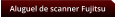 Aluguel de scanner Fujitsu